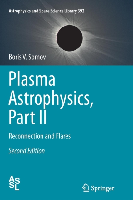 Plasma Astrophysics, Part II : Reconnection and Flares, Paperback / softback Book