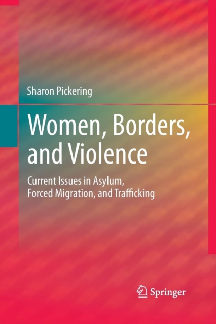 Women, Borders, and Violence : Current Issues in Asylum, Forced Migration, and Trafficking, Paperback / softback Book