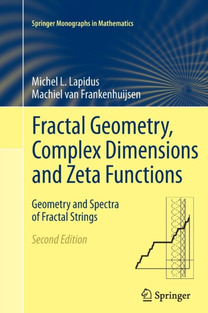 Fractal Geometry, Complex Dimensions and Zeta Functions : Geometry and Spectra of Fractal Strings, Paperback / softback Book
