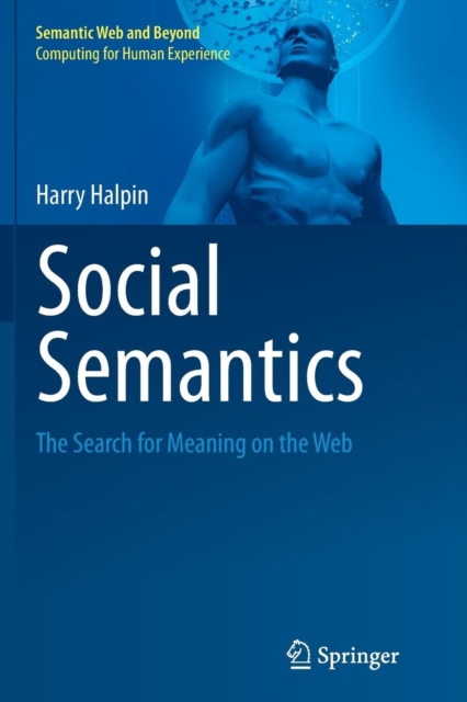 Social Semantics : The Search for Meaning on the Web, Paperback / softback Book