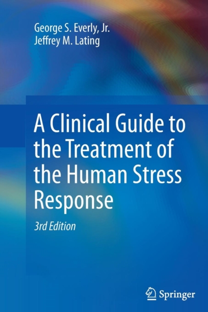 A Clinical Guide to the Treatment of the Human Stress Response, Paperback / softback Book