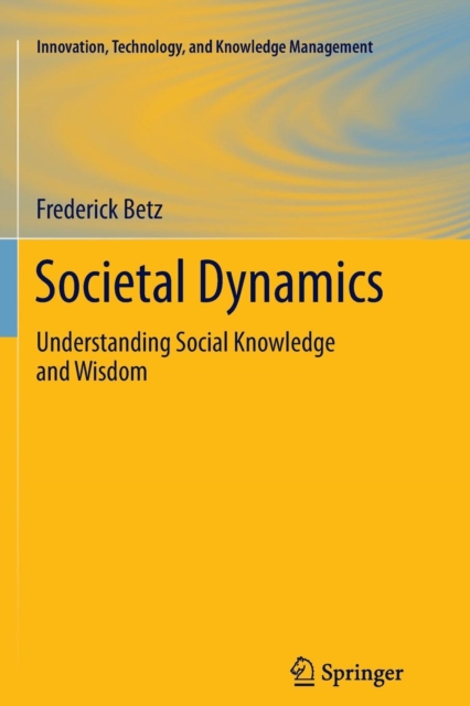 Societal Dynamics : Understanding Social Knowledge and Wisdom, Paperback / softback Book