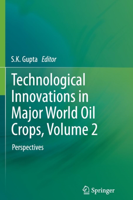 Technological Innovations in Major World Oil Crops, Volume 2 : Perspectives, Paperback / softback Book