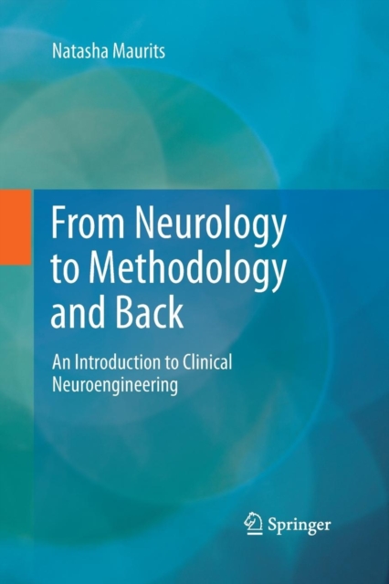 From Neurology to Methodology and Back : An Introduction to Clinical Neuroengineering, Paperback / softback Book