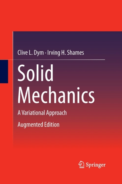 Solid Mechanics : A Variational Approach, Augmented Edition, Paperback / softback Book