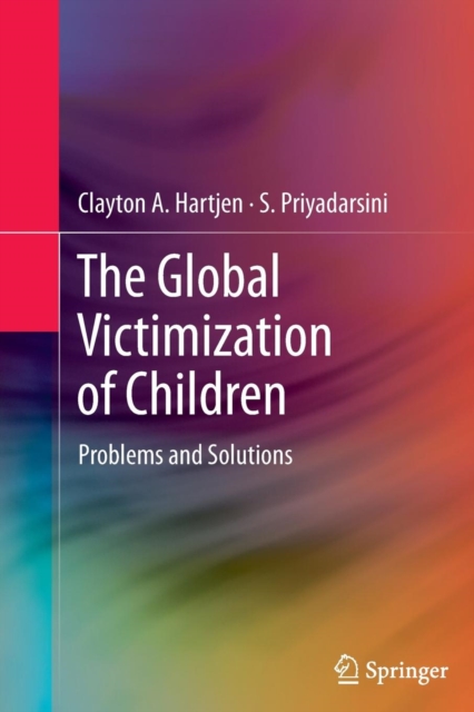 The Global Victimization of Children : Problems and Solutions, Paperback / softback Book