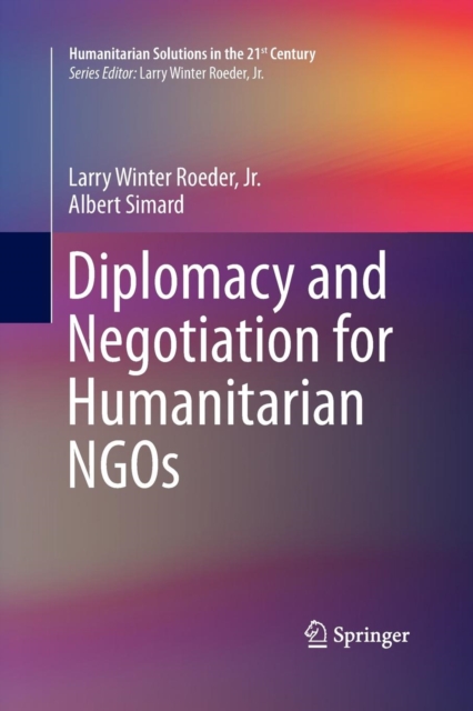 Diplomacy and Negotiation for Humanitarian NGOs, Paperback / softback Book