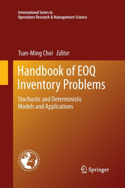 Handbook of EOQ Inventory Problems : Stochastic and Deterministic Models and Applications, Paperback / softback Book