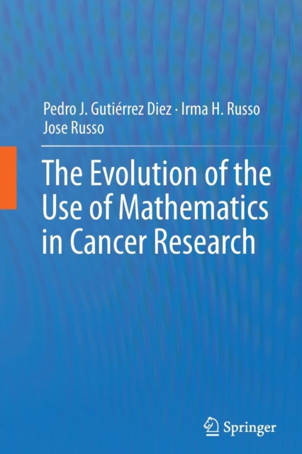 The Evolution of the Use of Mathematics in Cancer Research, Paperback / softback Book