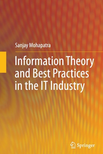 Information Theory and Best Practices in the IT Industry, Paperback / softback Book