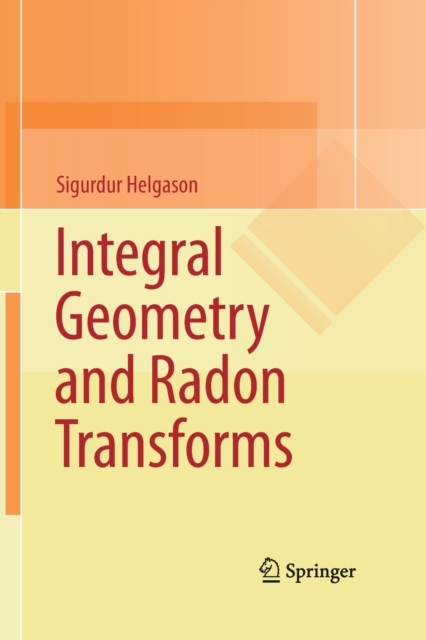 Integral Geometry and Radon Transforms, Paperback / softback Book