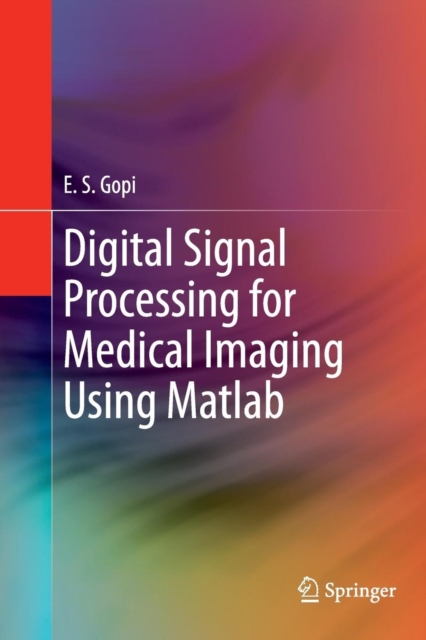 Digital Signal Processing for Medical Imaging Using Matlab, Paperback / softback Book