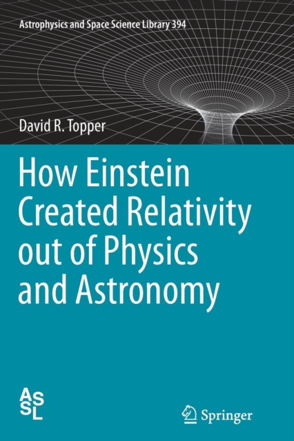 How Einstein Created Relativity out of Physics and Astronomy, Paperback / softback Book