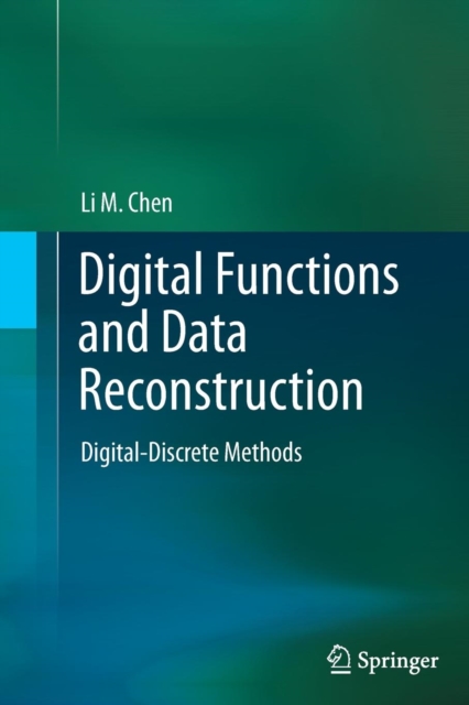 Digital Functions and Data Reconstruction : Digital-Discrete Methods, Paperback / softback Book