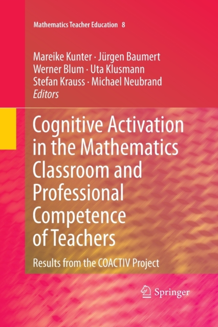 Cognitive Activation in the Mathematics Classroom and Professional Competence of  Teachers : Results from the COACTIV Project, Paperback / softback Book
