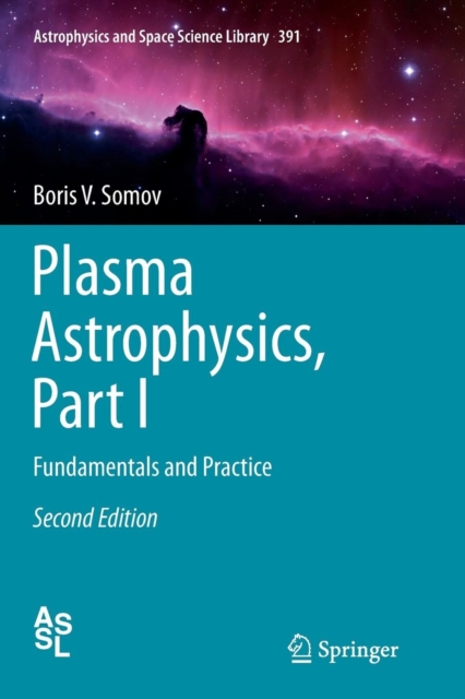 Plasma Astrophysics, Part I : Fundamentals and Practice, Paperback / softback Book