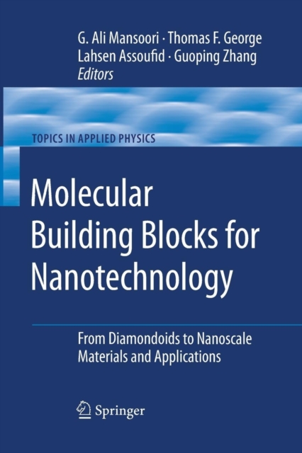Molecular Building Blocks for Nanotechnology : From Diamondoids to Nanoscale Materials and Applications, Paperback / softback Book