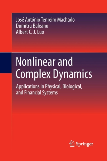 Nonlinear and Complex Dynamics : Applications in Physical, Biological, and Financial Systems, Paperback / softback Book