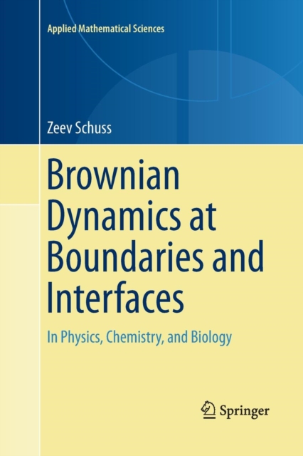Brownian Dynamics at Boundaries and Interfaces : In Physics, Chemistry, and Biology, Paperback / softback Book
