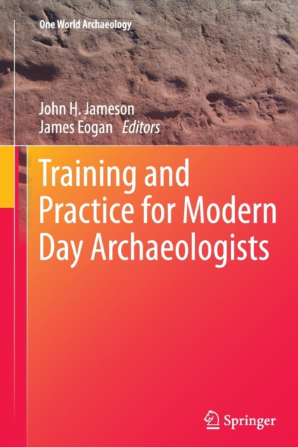 Training and Practice for Modern Day Archaeologists, Paperback / softback Book