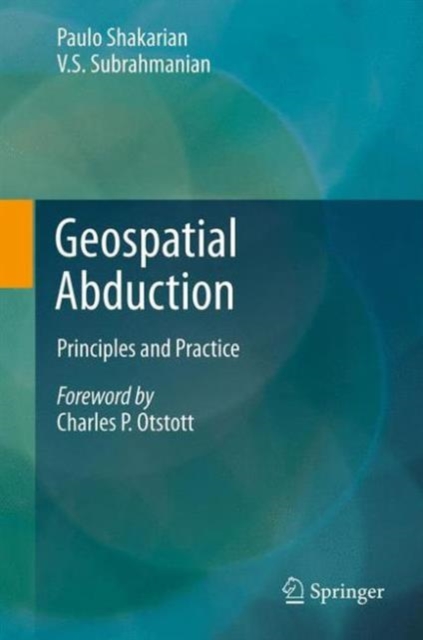 Geospatial Abduction : Principles and Practice, Paperback / softback Book