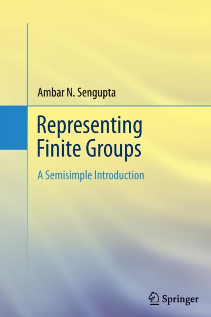 Representing Finite Groups : A Semisimple Introduction, Paperback / softback Book