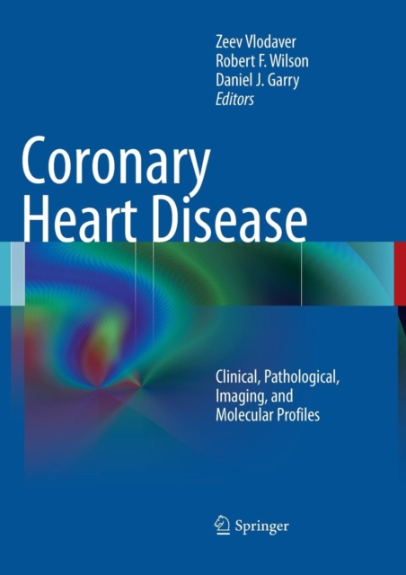 Coronary Heart Disease : Clinical, Pathological, Imaging, and Molecular Profiles, Paperback / softback Book