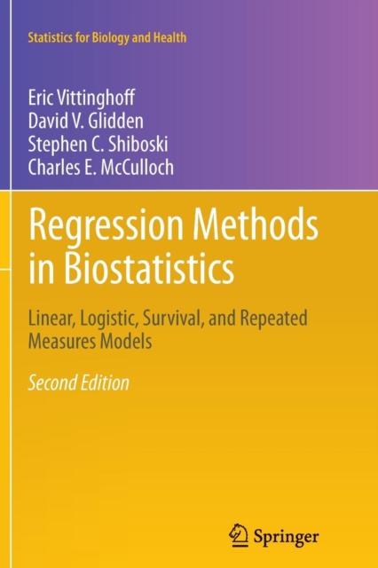 Regression Methods in Biostatistics : Linear, Logistic, Survival, and Repeated Measures Models, Paperback / softback Book