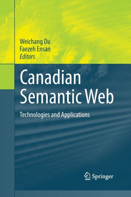 Canadian Semantic Web : Technologies and Applications, Paperback / softback Book