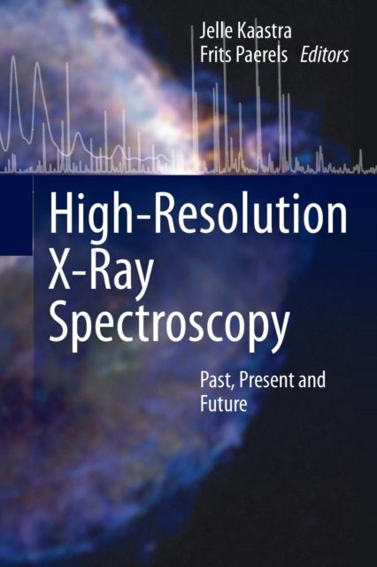 High-Resolution X-Ray Spectroscopy : Past, Present and Future, Paperback / softback Book
