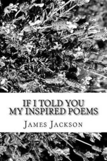 If I Told You : My Inspired Poems, Paperback / softback Book