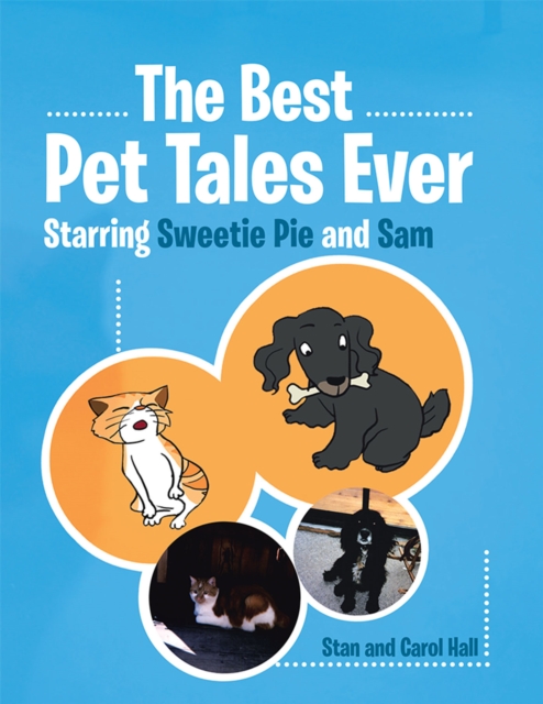 The Best Pet Tales Ever : Starring Sweetie Pie and Sam, EPUB eBook