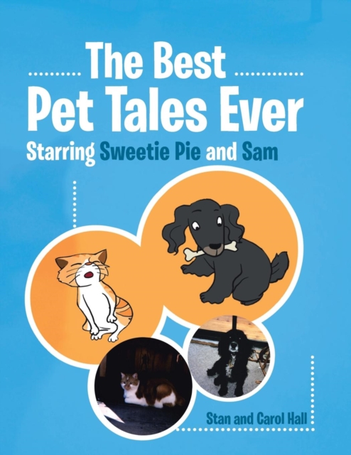 The Best Pet Tales Ever : Starring Sweetie Pie and Sam, Paperback / softback Book