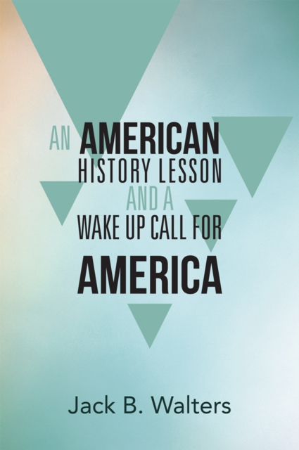 An American History Lesson and a Wake up Call for America, EPUB eBook