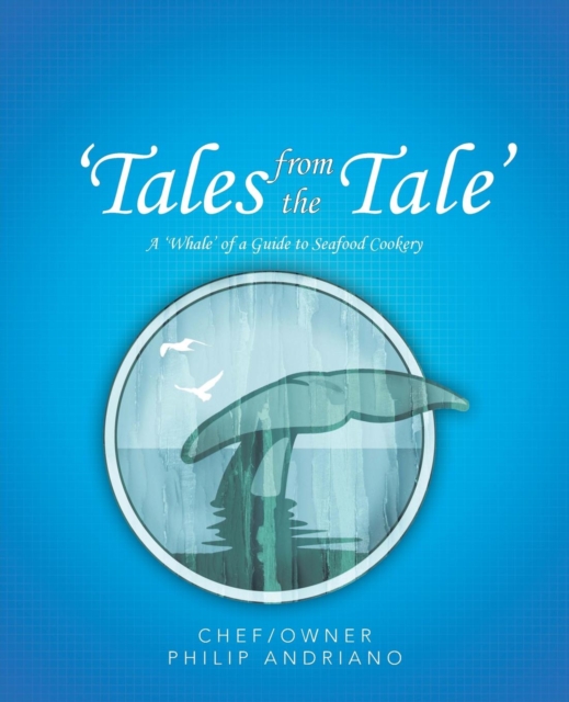 'Tales from the Tale' : A 'Whale' of a Guide to Seafood Cookery, Paperback / softback Book