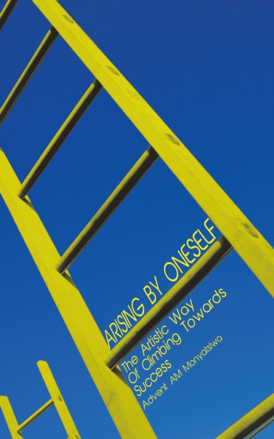 Arising by Oneself : The Artistic Way of Climbing Towards Success, EPUB eBook