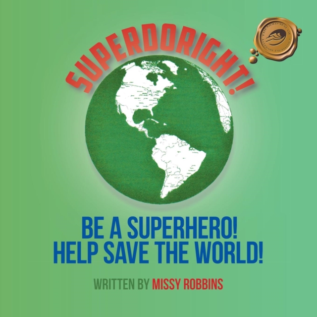 Superdoright! : Be a Superhero! Help Save the World!, Paperback / softback Book