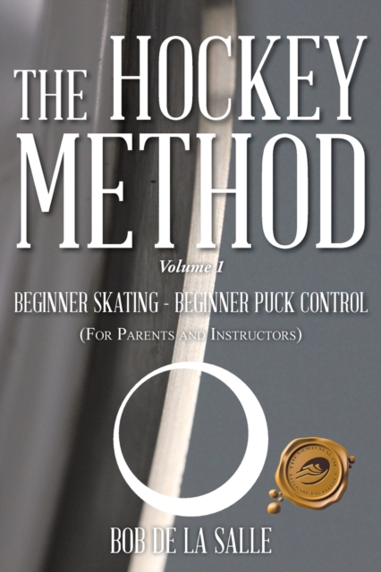 The Hockey Method : Beginner Skating - Beginner Puck Control (for Parents and Instructors), Paperback / softback Book