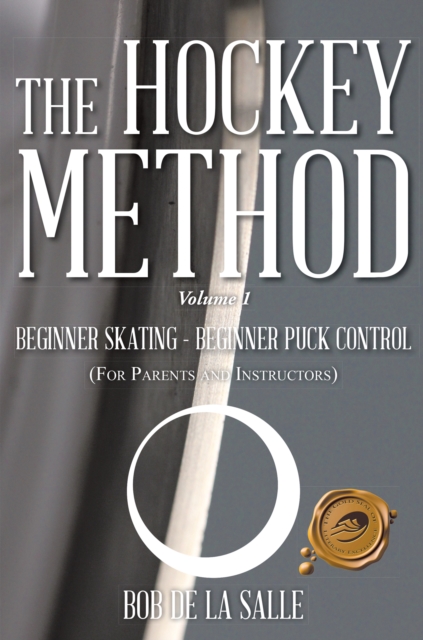 The Hockey Method : Beginner Skating - Beginner Puck Control (For Parents and Instructors), EPUB eBook