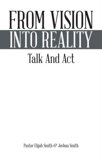 From Vision into Reality : Talk and Act, EPUB eBook