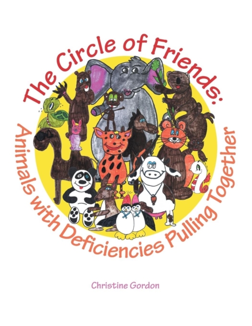 The Circle of Friends : Animals with Deficiencies Pulling Together, Paperback / softback Book