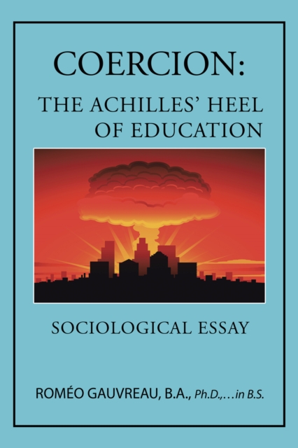 Coercion: the Achilles' Heel of Education : Sociological Essay, EPUB eBook