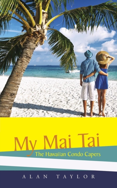 My Mai Tai : The Hawaiian Condo Capers, Paperback / softback Book