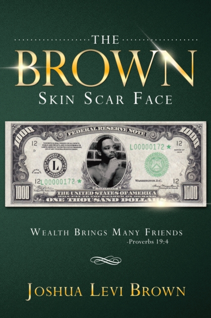 The Brown Skin Scar Face : Wealth Brings Many Friends Proverbs 19:4, EPUB eBook