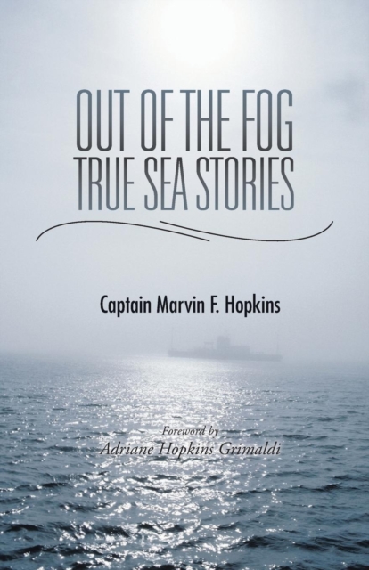 Out of the Fog - True Sea Stories : Foreword by Adriane Hopkins Grimaldi, Paperback / softback Book