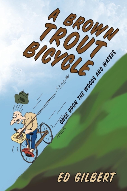 A Brown Trout Bicycle : Once Upon the Woods and Waters, Paperback / softback Book