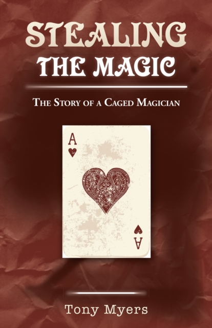 Stealing the Magic : The Story of a Caged Magician, EPUB eBook