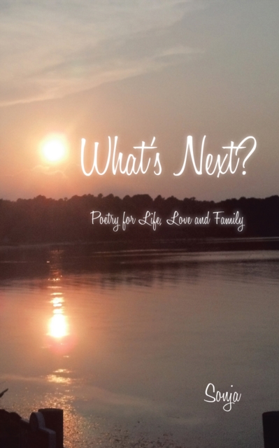 What's Next? : Poetry for Life, Love and Family, EPUB eBook