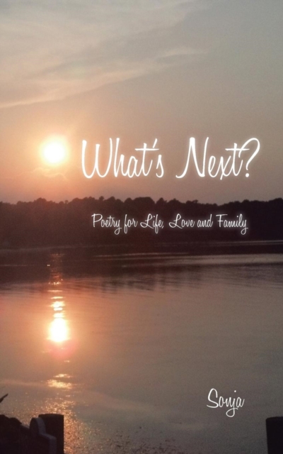 What's Next? : Poetry for Life, Love and Family, Paperback / softback Book