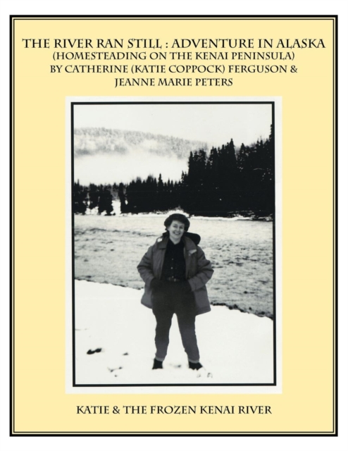 The River Ran Still : Adventure in Alaska, Paperback / softback Book